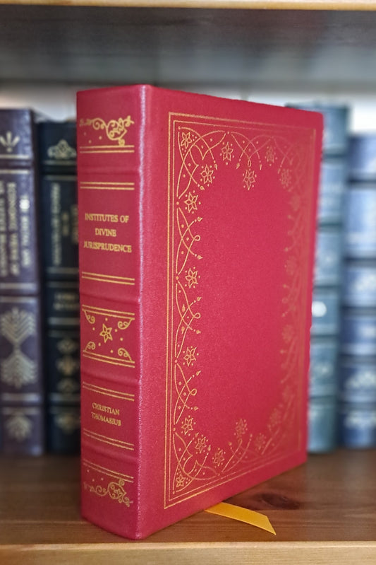 Institutes of Divine Jurisprudence, with Selections from Foundations of the Law of Nature and Nations by Christian Thomasius Edited, Translated, and with an Introduction by Thomas Ahnert